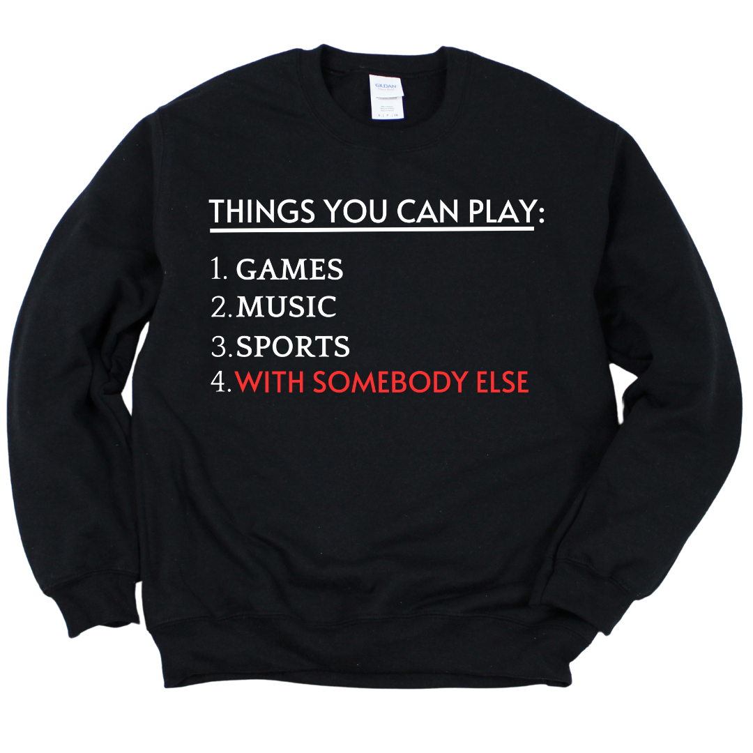 THINGS YOU CAN PLAY CREWNECK