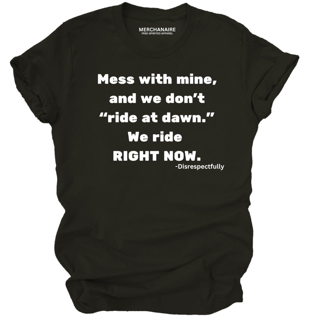 Black t-shirt featuring bold text: ‘Mess with mine and we don’t ride at dawn, we ride right now.’ This protective and empowering design is perfect for those who celebrate melanin pride, unity, and unapologetic strength. Ideal for casual wear, statement clothing, and making a bold impression.