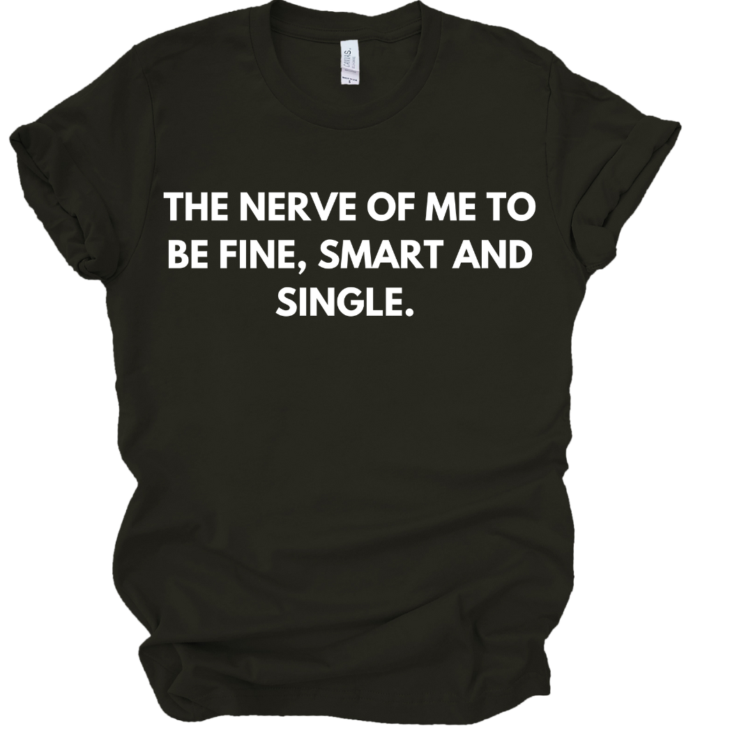 THE NERVE OF ME T-SHIRT