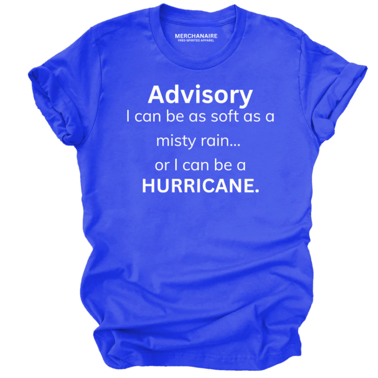 ADVISORY I CAN BE AS SOFT AS A MISTY RAIN...OR I CAN BE A HURRICANE T - SHIRT - Blue T-Shirt Merchanaire