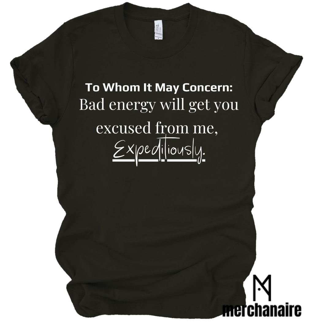 BAD ENERGY WILL GET YOU EXCUSED FROM ME EXPEDITIOUSLY T - SHIRT - Black Shirts & Tops Merchanaire