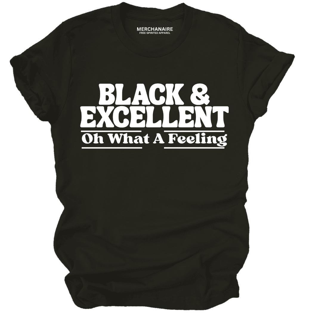 Black And Excellent Oh What A Feeling T-Shirt - Black T-Shirt Merchanaire