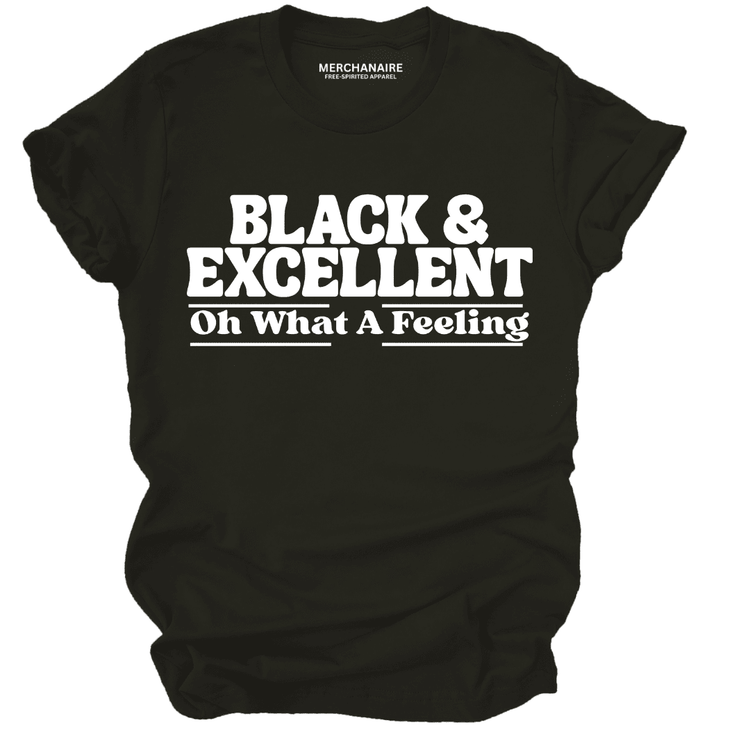 Black And Excellent Oh What A Feeling T-Shirt - Black T-Shirt Merchanaire