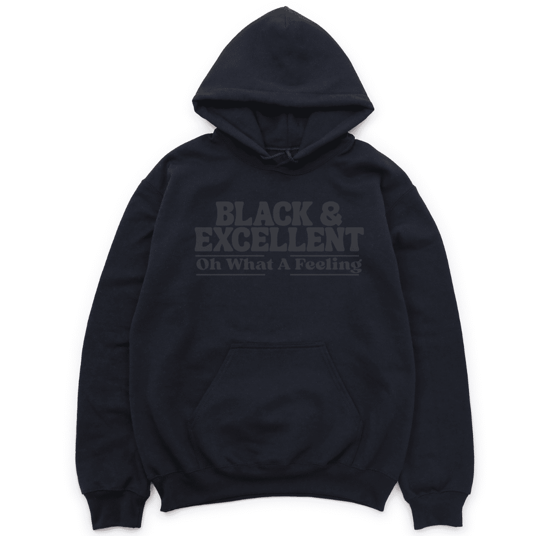 Black & Excellent Oh What A Feeling Hoodie - Black with black letters Hoodie Merchanaire