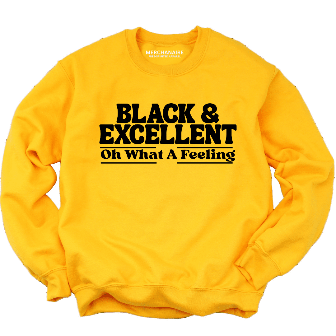 Black & Excellent Oh What A Feeling Sweatshirt - Gold Sweatshirt Merchanaire