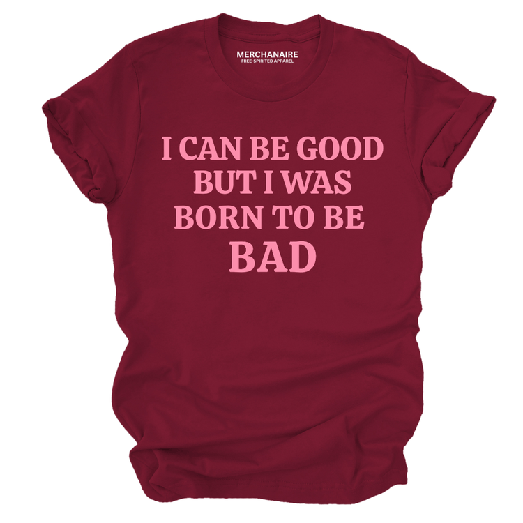 Born To Be Bad T-Shirt - Burgundy T-Shirt Merchanaire