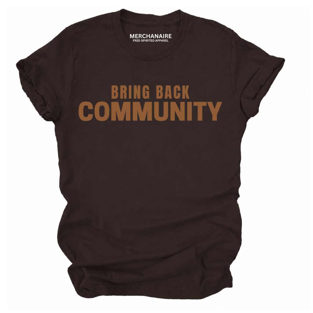 Bring Back Community T-Shirt - Dark Brown T-Shirt Merchanaire