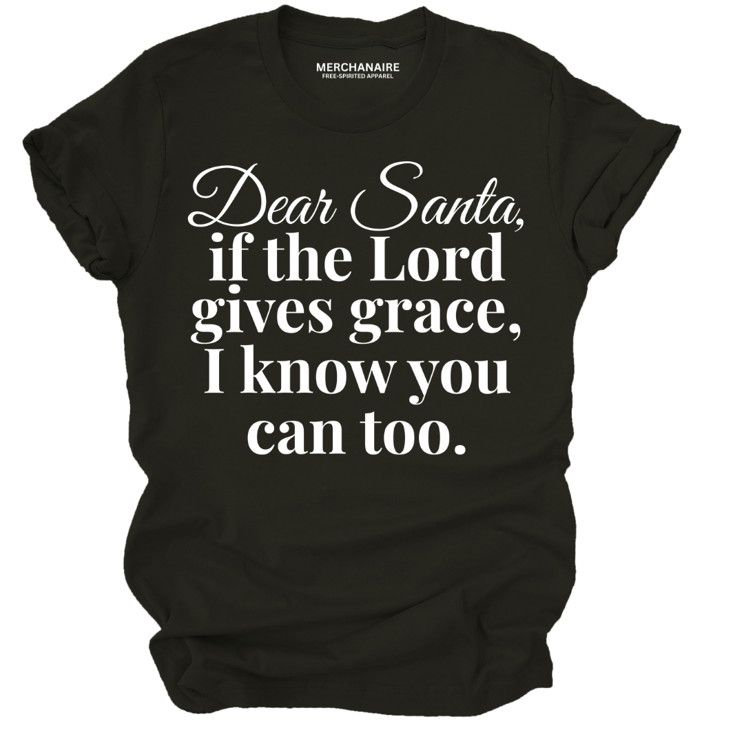 Dear Santa If the Lord Gives Grace T-Shirt - BLACK T-Shirt Merchanaire