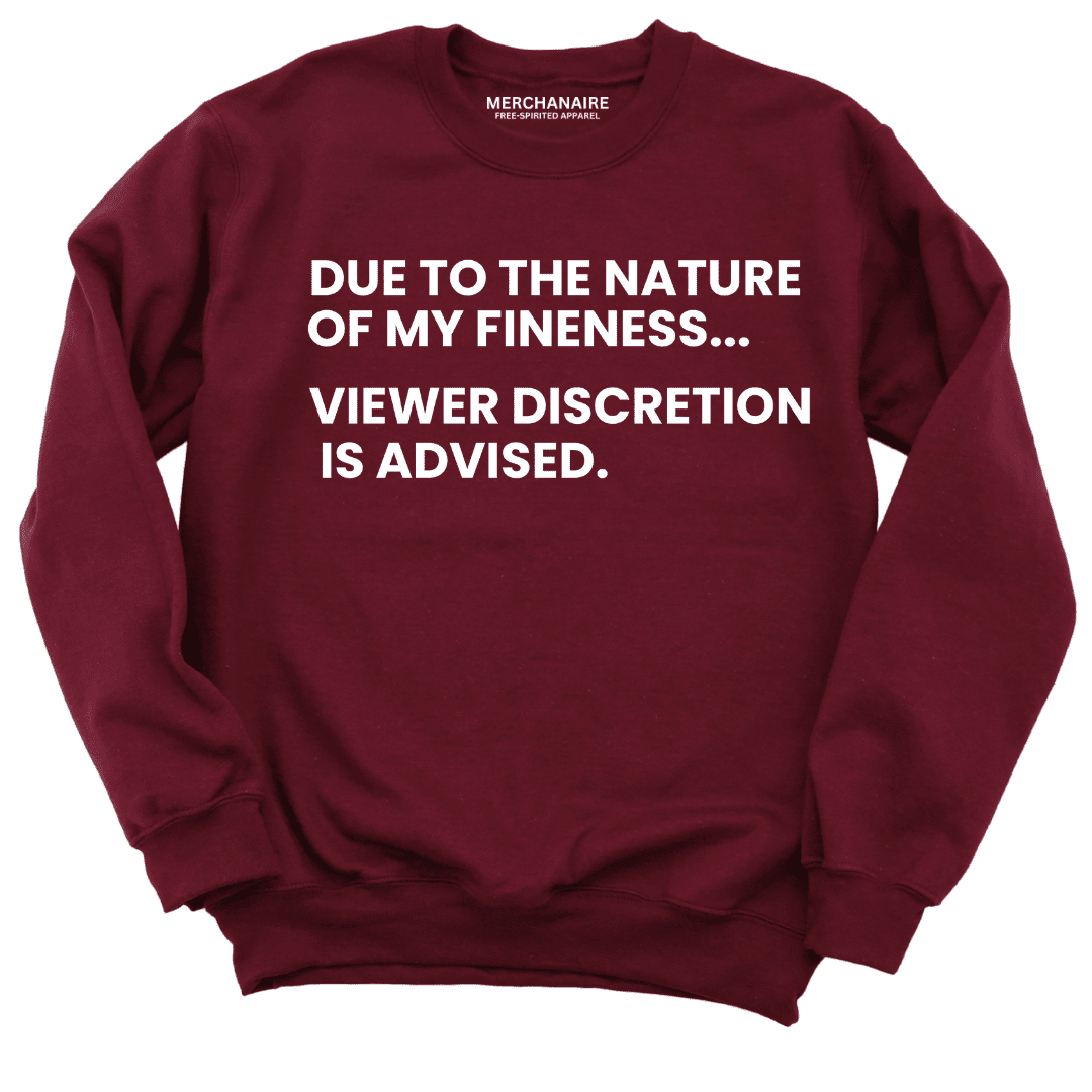 Due To The Nature Of My Fineness Viewer Discretion Is Advised Sweatshirt - Burgundy Sweatshirt Merchanaire