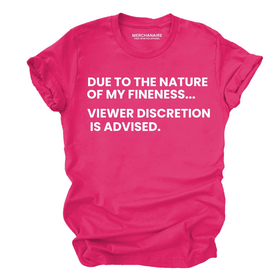Due To The Nature Of My Fineness Viewer Discretion Is Advised T-Shirt - Berry T-Shirt Merchanaire