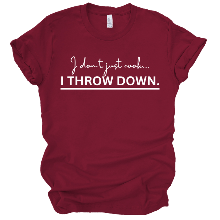 I DON'T JUST COOK.... I THROW DOWN. - BURGUNDY Shirts & Tops Merchanaire