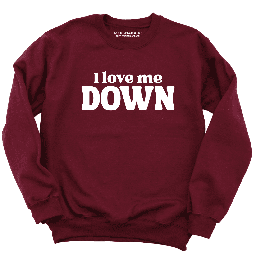 I Love Me Down Sweatshirt - Burgundy Sweatshirt Merchanaire