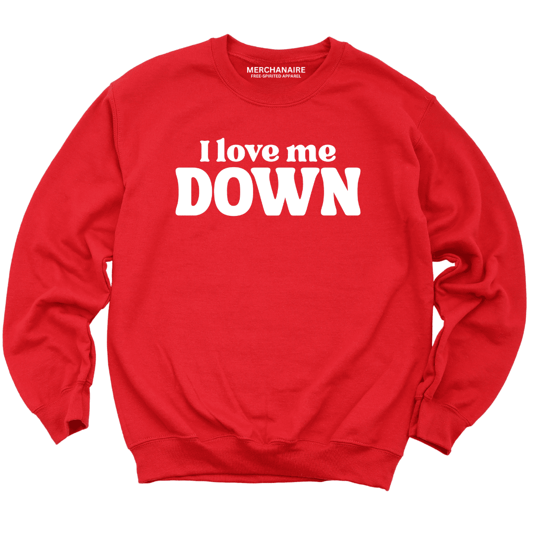 I Love Me Down Sweatshirt - Red Sweatshirt Merchanaire