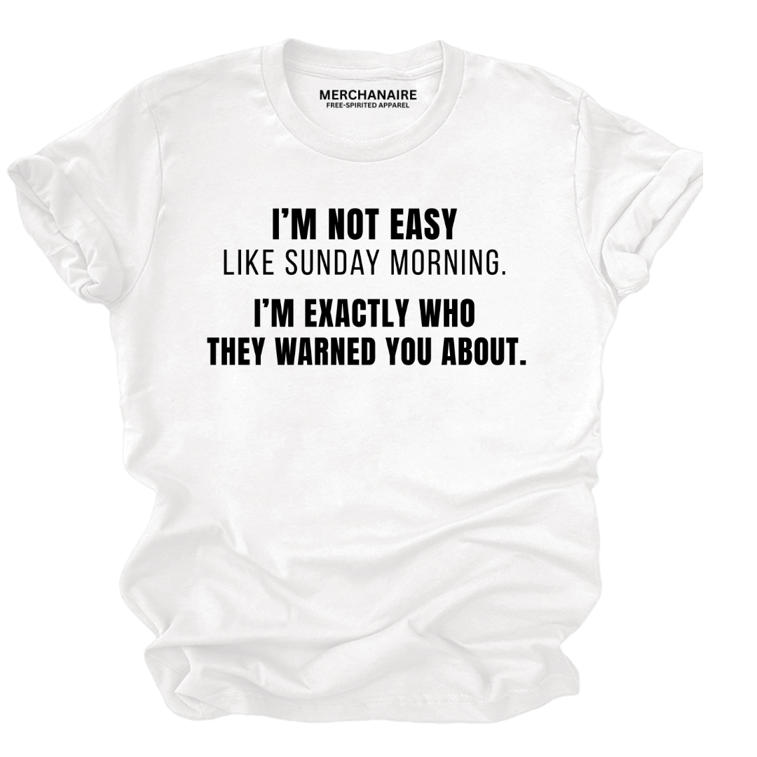 I'm Not Easy Like Sunday Morning T-Shirt - White T-Shirt Merchanaire