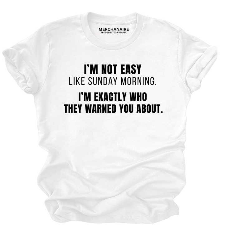 I'm Not Easy Like Sunday Morning T-Shirt - White T-Shirt Merchanaire