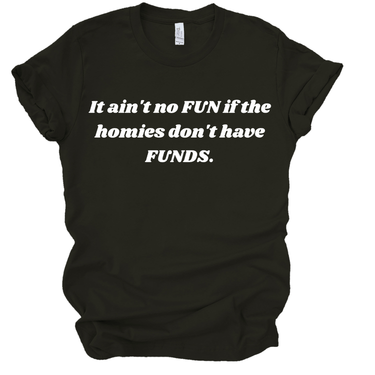 IT AIN'T NO FUN IF THE HOMIES DON'T HAVE FUNDS - BLACK Shirts & Tops Merchanaire