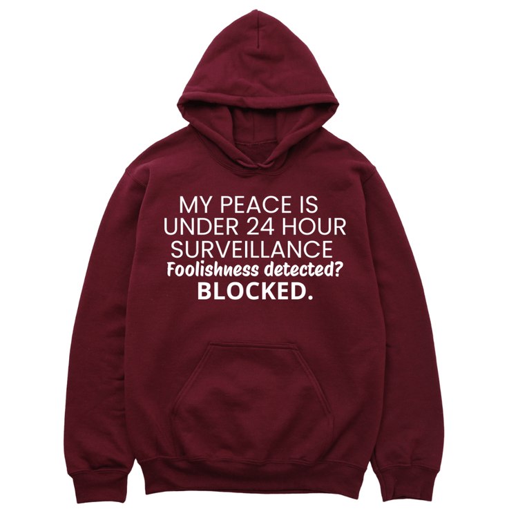 My Peace Is Under 24 Hour Surveillance Hoodie - Burgundy Hoodie Merchanaire