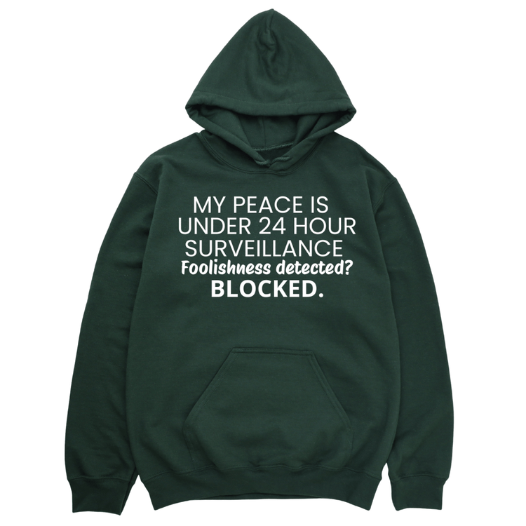 My Peace Is Under 24 Hour Surveillance Hoodie - Forest Green Hoodie Merchanaire