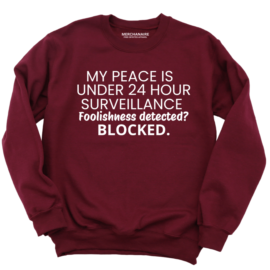 My Peace Is Under 24 Hour Surveillance Sweatshirt - Burgundy Sweatshirt Merchanaire