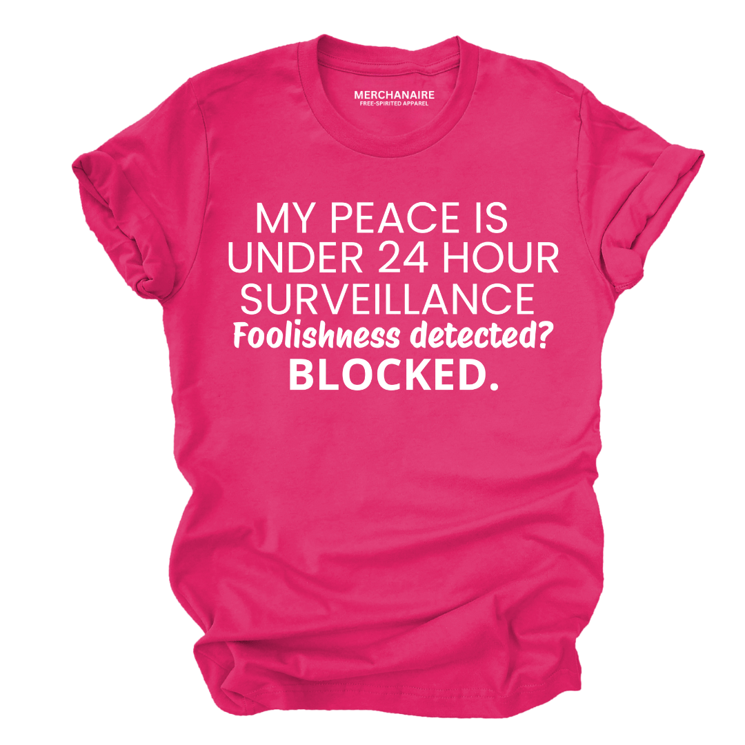 My Peace Is Under 24 Hour Surveillance T-Shirt - Berry T-Shirt Merchanaire