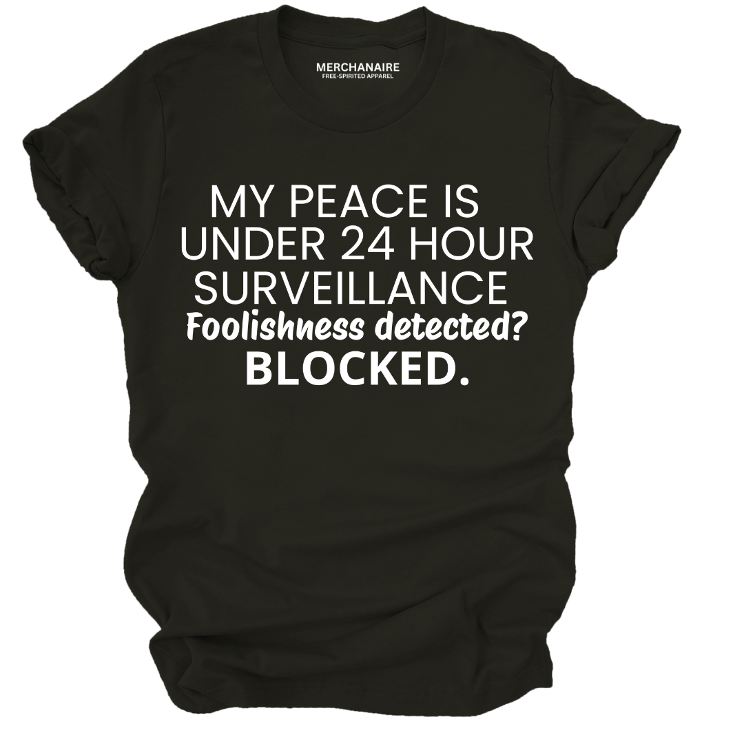 My Peace Is Under 24 Hour Surveillance T-Shirt - Black T-Shirt Merchanaire