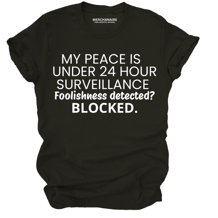 My Peace Is Under 24 Hour Surveillance T-Shirt - Black T-Shirt Merchanaire