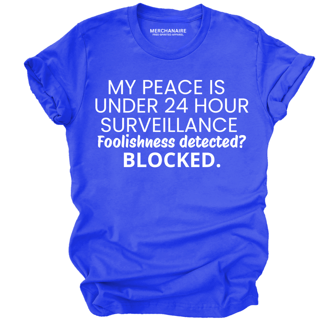 My Peace Is Under 24 Hour Surveillance T-Shirt - Blue T-Shirt Merchanaire