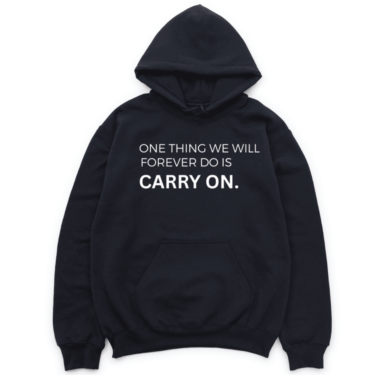 One Thing We Will Forever Do Is Carry On Hoodie - Black Hoodie Merchanaire
