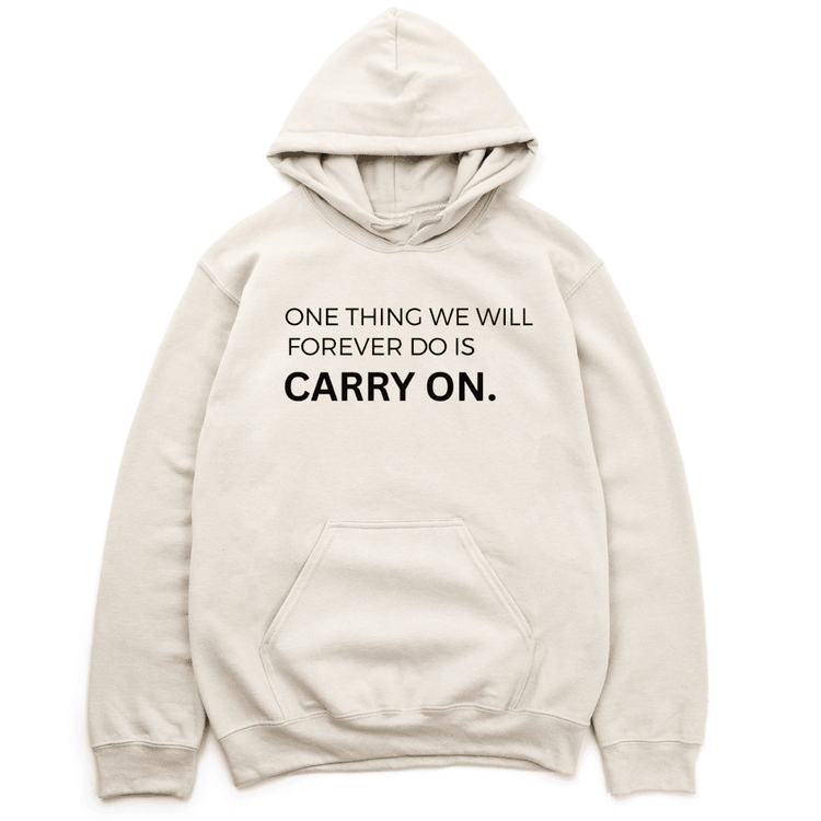 One Thing We Will Forever Do Is Carry On Hoodie - TAN Hoodie Merchanaire