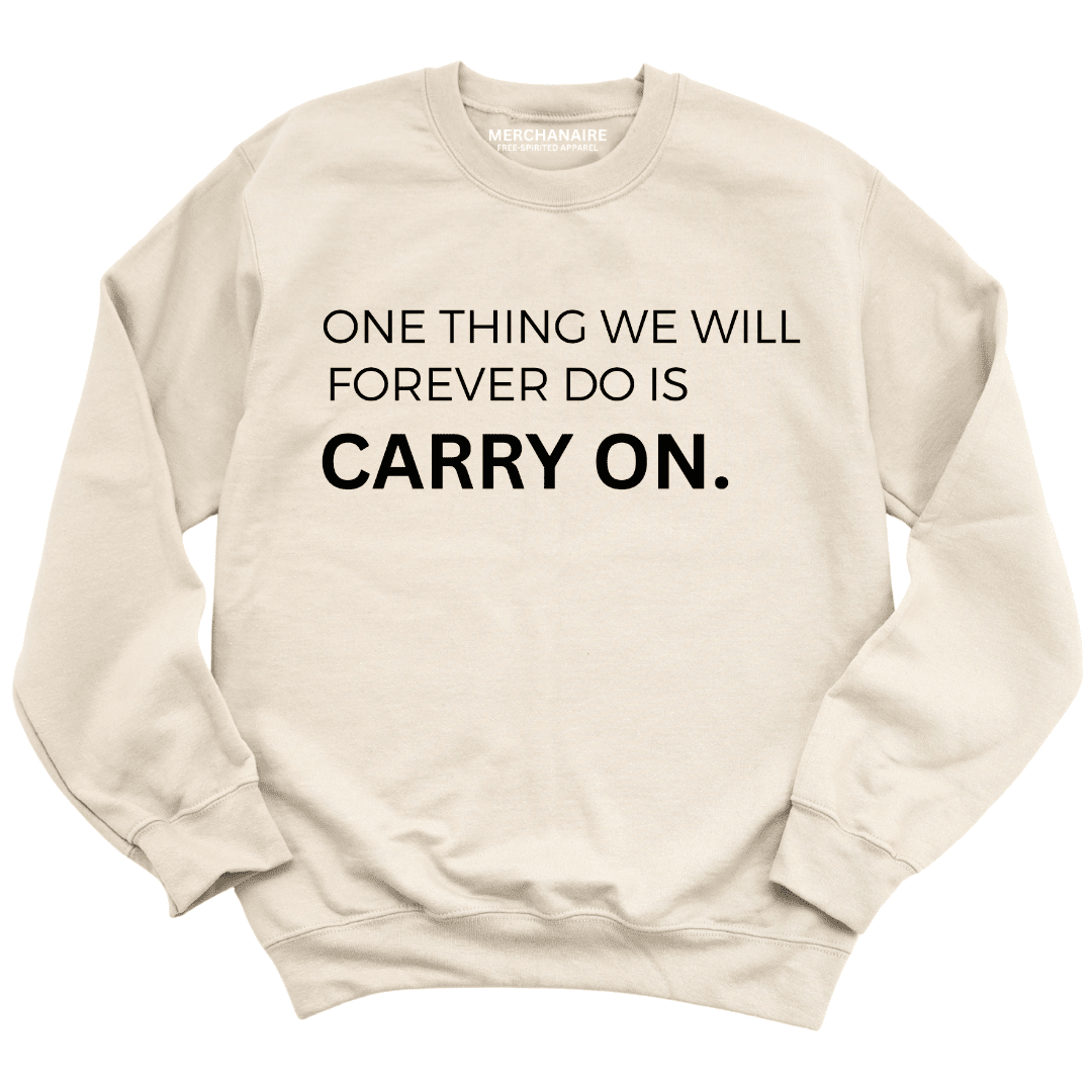 One Thing We Will Forever Do Is Carry On Sweatshirt - TAN Sweatshirt Merchanaire