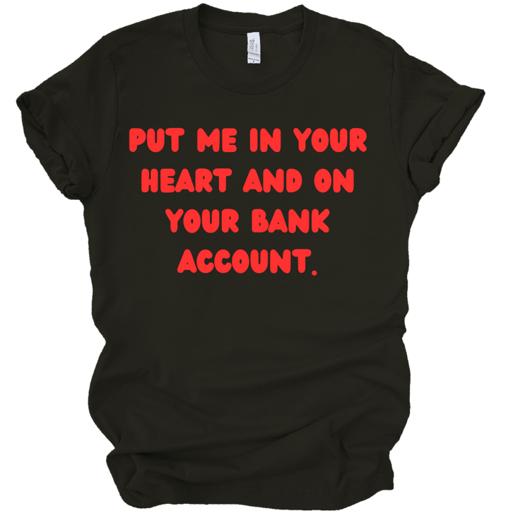 PUT ME IN YOUR HEART AND ON YOUR BANK ACCOUNT - BLACK/RED LETTERS Shirts & Tops Merchanaire