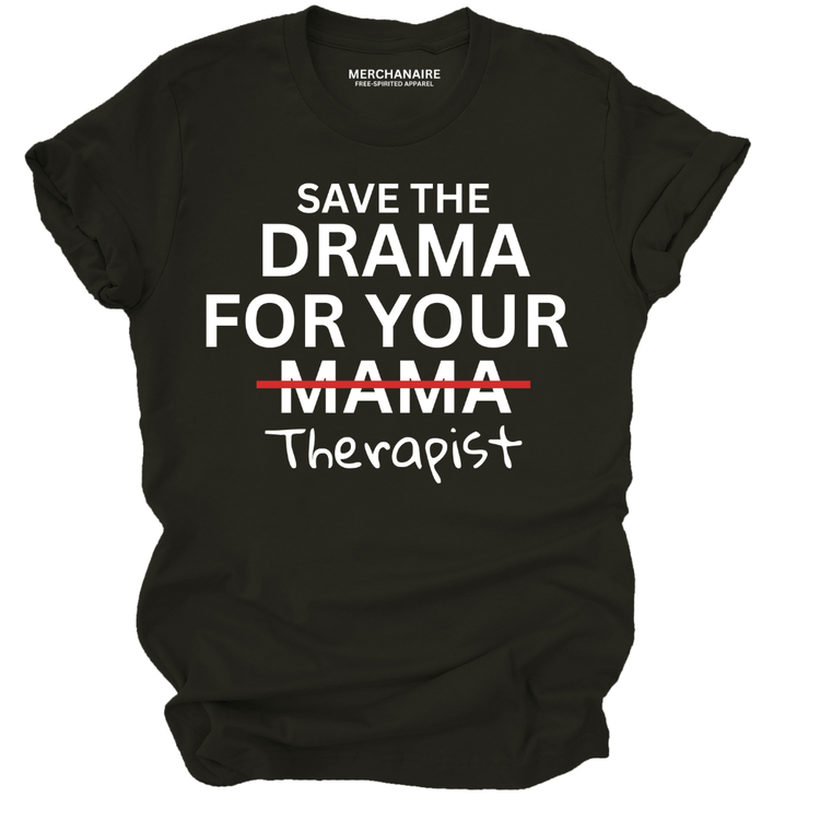 Save The Drama For Your Therapist | Unisex Graphic T-Shirt - Black T-Shirt Merchanaire