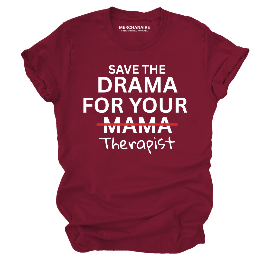 Save The Drama For Your Therapist | Unisex Graphic T-Shirt - Burgundy T-Shirt Merchanaire