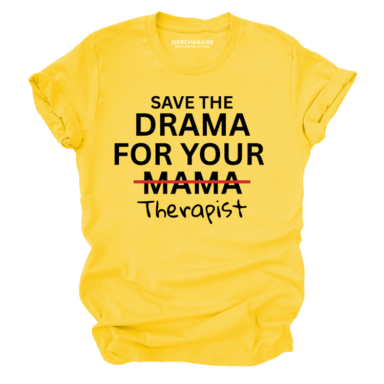 Save The Drama For Your Therapist | Unisex Graphic T-Shirt - Yellow T-Shirt Merchanaire