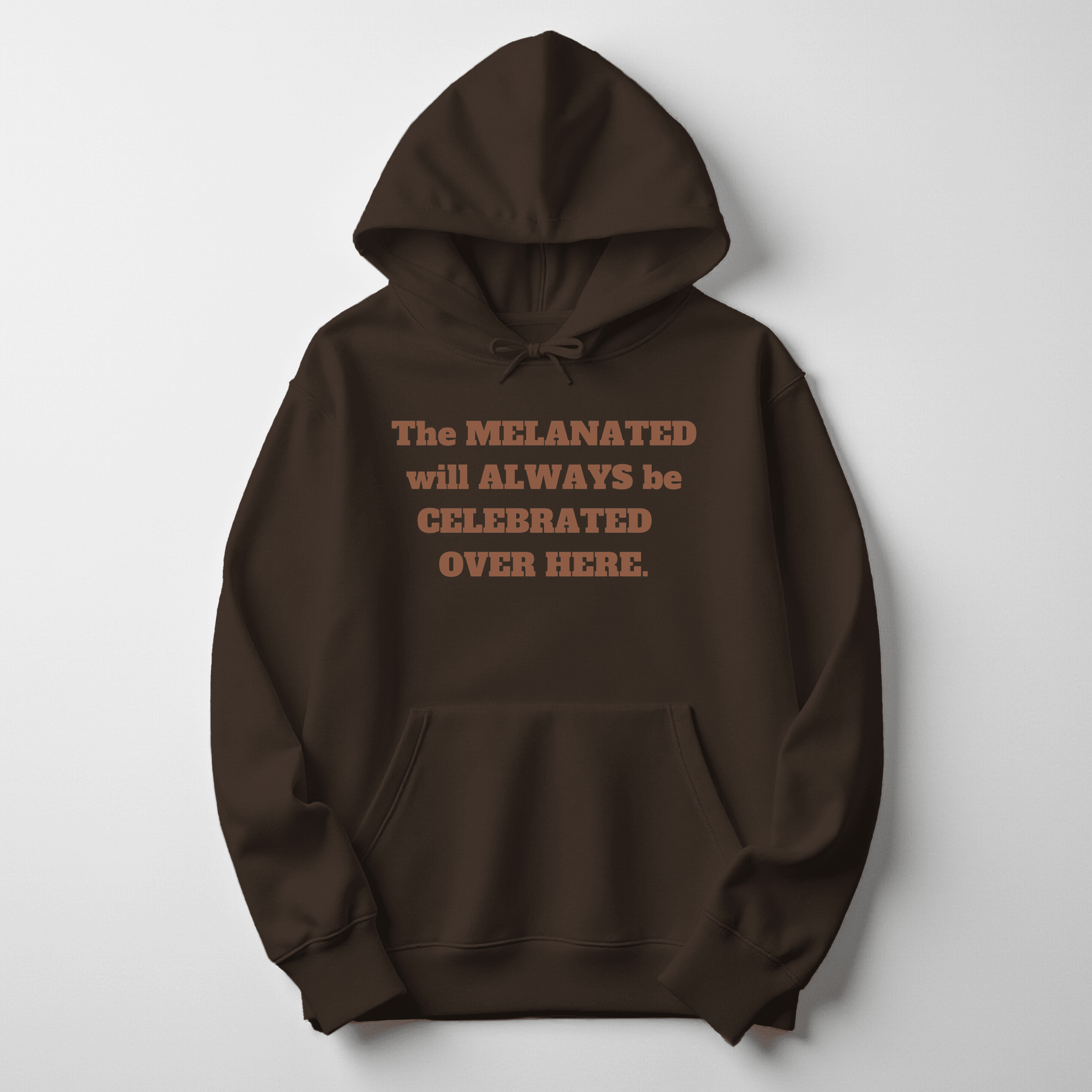 The Melanated Will Always Be Celebrated Hoodie - Dark Brown Hoodie Merchanaire