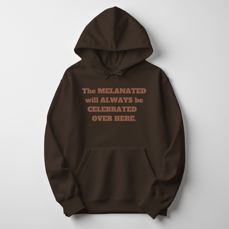 The Melanated Will Always Be Celebrated Hoodie - Dark Brown Hoodie Merchanaire