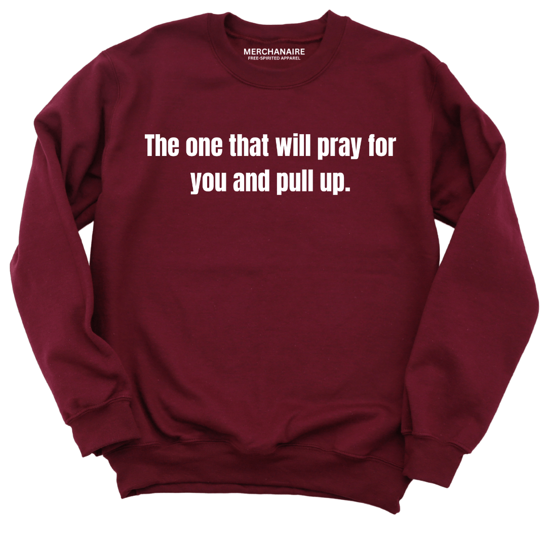 The One That Will Pray For You And Pull Up - Sweatshirt - BURGUNDY Sweatshirt Merchanaire