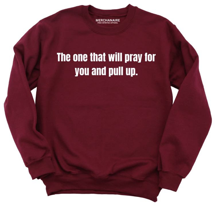 The One That Will Pray For You And Pull Up - Sweatshirt - BURGUNDY Sweatshirt Merchanaire