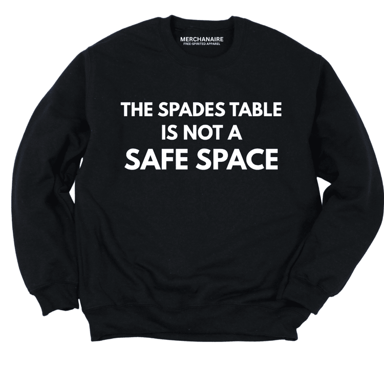 The Spades Table Is Not A Safe Space Sweatshirt - Black Sweatshirt Merchanaire