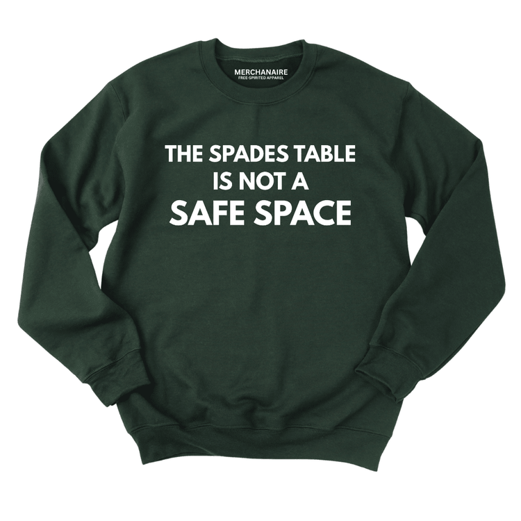 The Spades Table Is Not A Safe Space Sweatshirt - Forest Green Sweatshirt Merchanaire