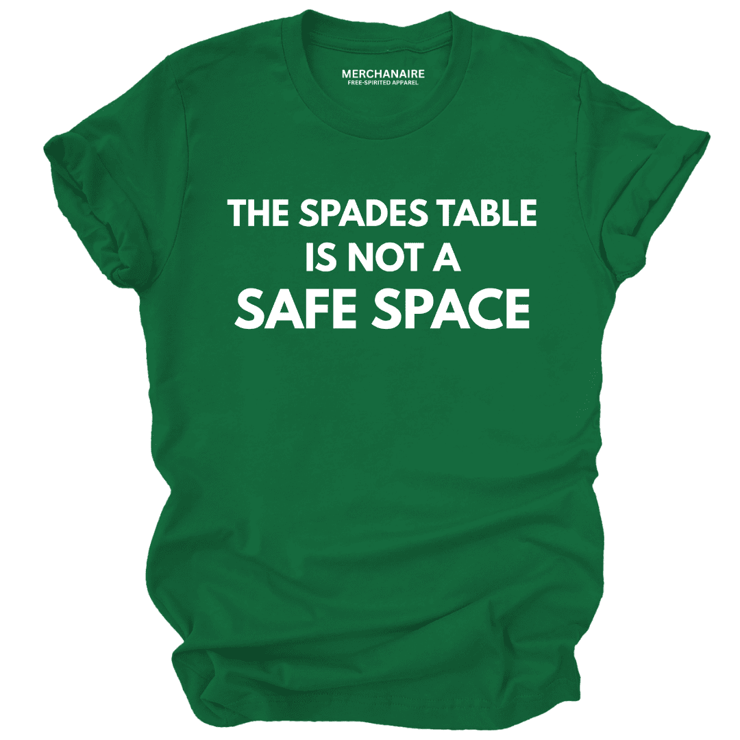 The Spades Table Is Not A Safe Space T-Shirt - Green T-Shirt Merchanaire