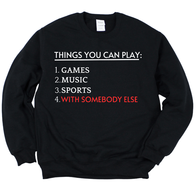 THINGS YOU CAN PLAY CREWNECK - BLACK WITH WHITE AND RED LETTERS SWEATSHIRTS Merchanaire