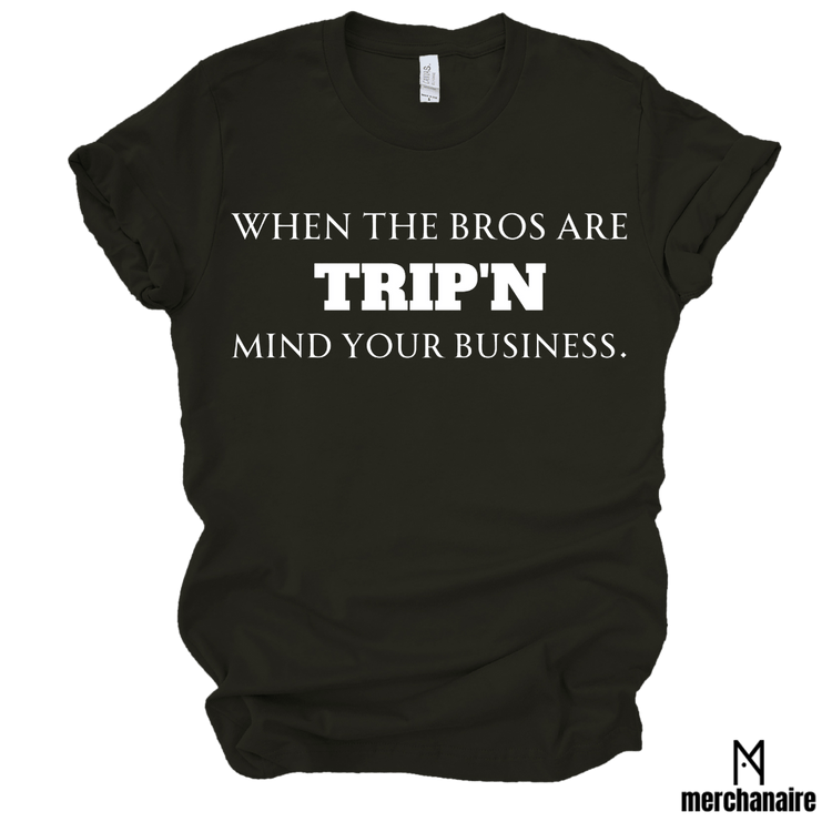 WHEN THE BROS ARE TRIP'N MIND YOUR BUSINESS - BLACK Shirts & Tops Merchanaire