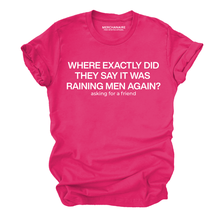 Where Exactly Did They Say It Was Raining Men Again T-Shirt - Berry T-Shirt Merchanaire