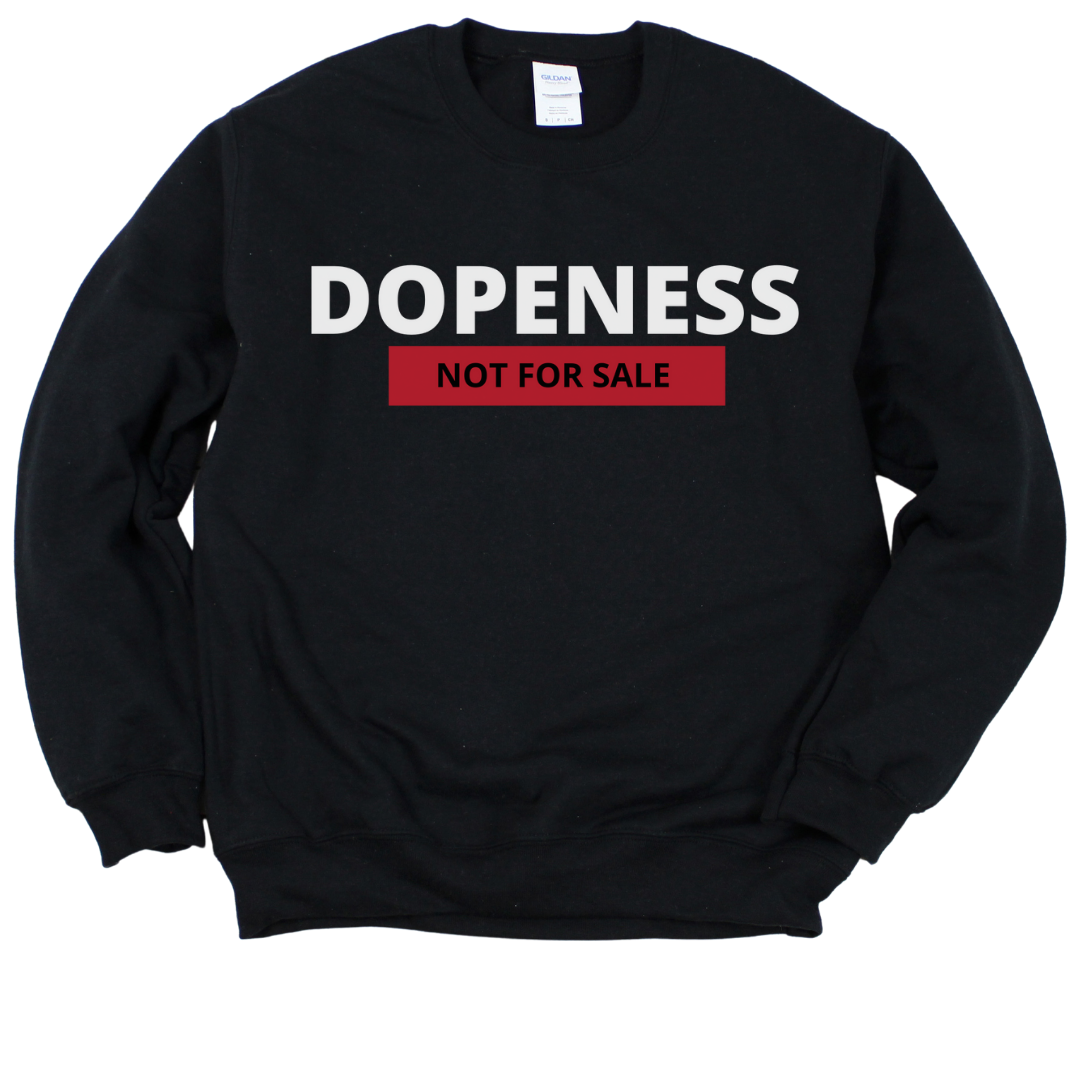 DOPENESS NOT FOR SALE CREWNECK