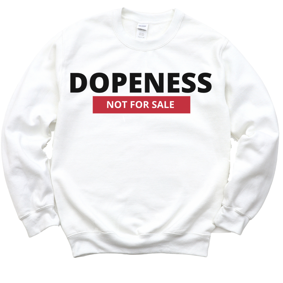 DOPENESS NOT FOR SALE CREWNECK