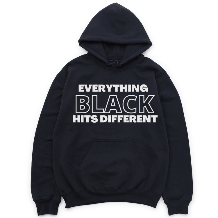 EVERYTHING BLACK HITS DIFFERENT HOODIE - BLACK HOODIE Merchanaire