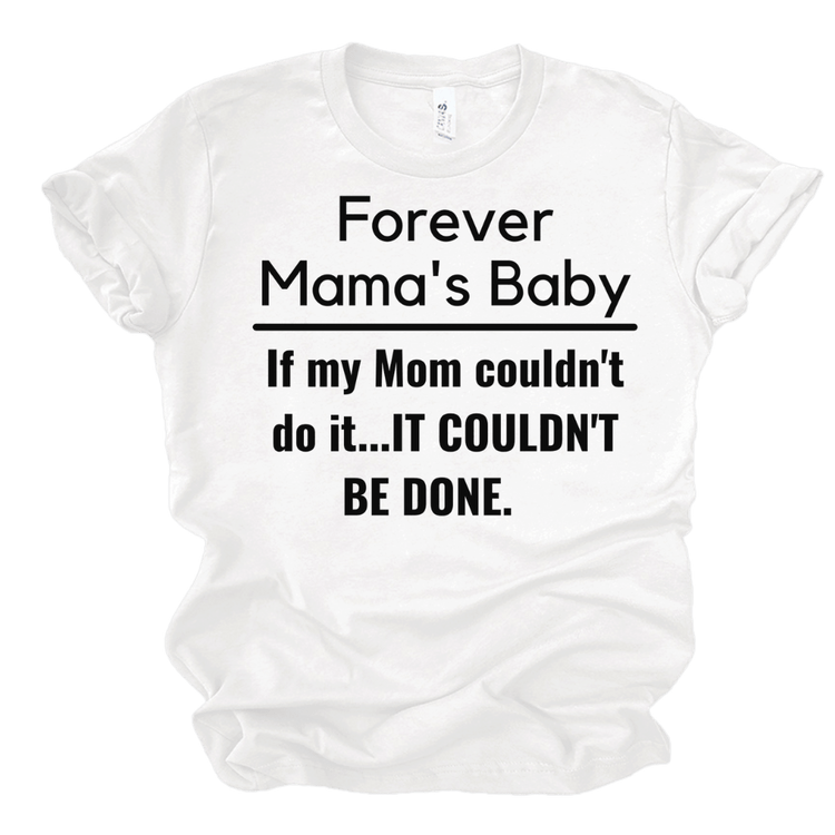 IF MY MOM COULDN'T DO IT...IT COULDN'T BE DONE. - S Shirts & Tops Merchanaire
