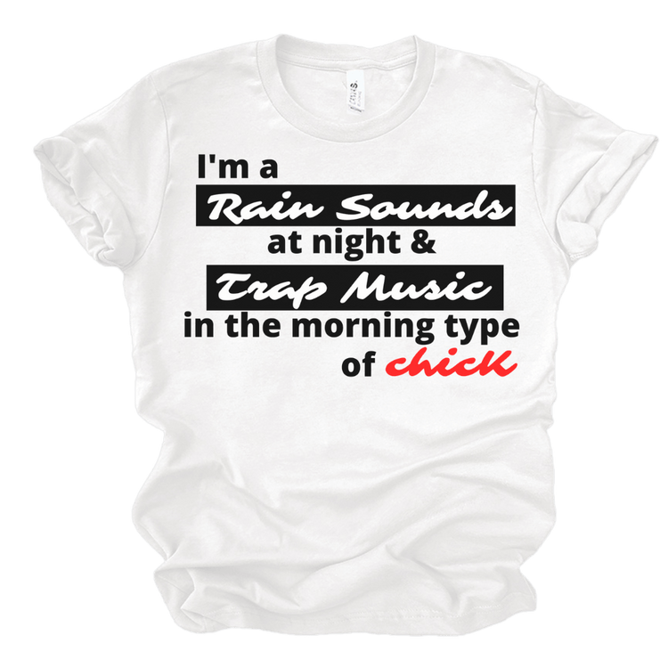 I'M A RAIN SOUNDS AT NIGHT & TRAP MUSIC IN THE MORNING TYPE OF CHICK - WHITE Shirts & Tops Merchanaire