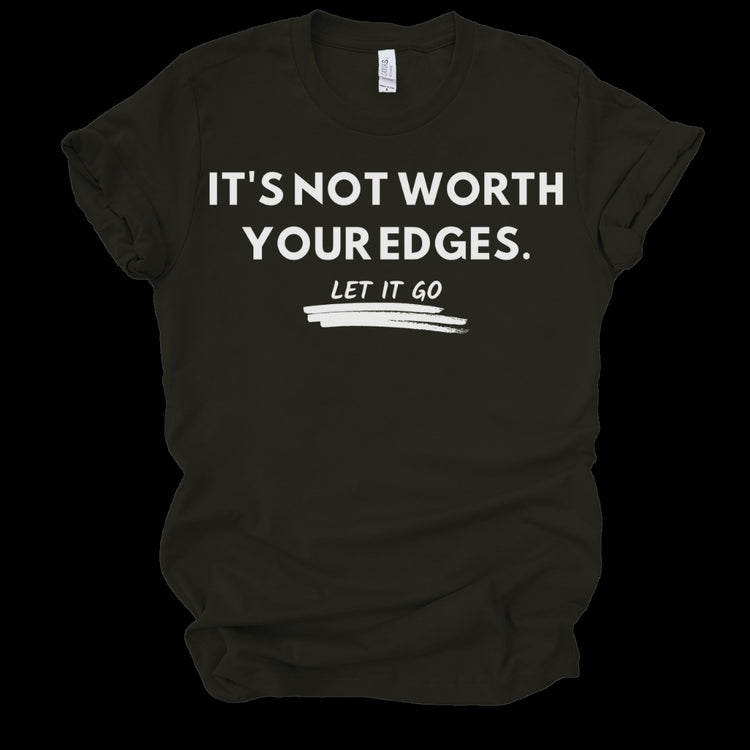 IT'S NOT WORTH YOUR EDGES - BLACK T-Shirt Merchanaire